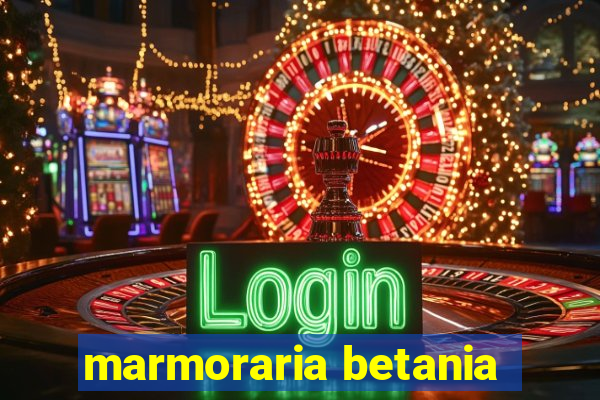 marmoraria betania